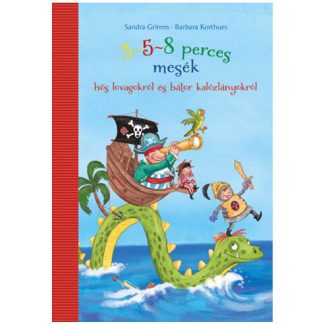 3-5-8 perces mesék hős lovagokról és kalózlányokról