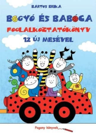 Bartos Erika: Bogyó és Babóca foglalkoztatókönyv 12 új mesével